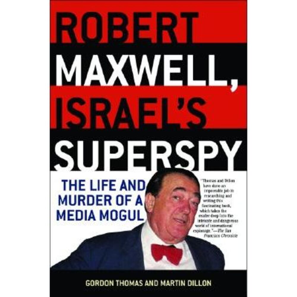Robert Maxwell, Israel's Superspy: The Life and Murder of a Media Mogul -- Gordo